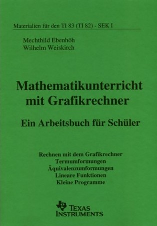 Mathematikunterricht mit Grafikrechner Ein Arbeitsbuch für Schüler I